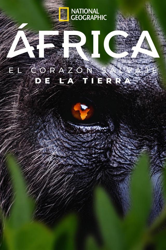 África: El Corazón Salvaje de la Tierra